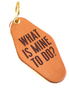 What is Mine to Do? Leather Keychain
