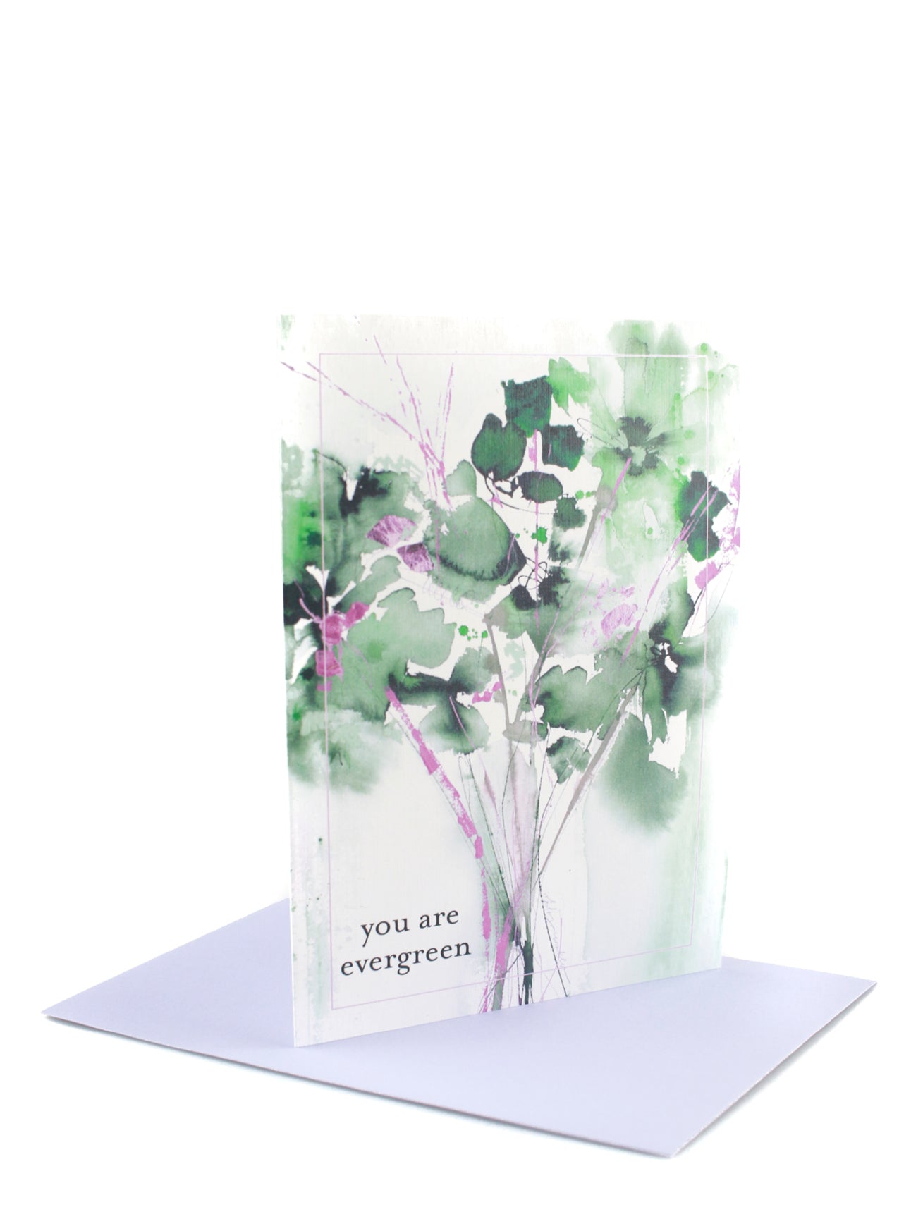 5x7 "You are Evergreen" Greeting Card